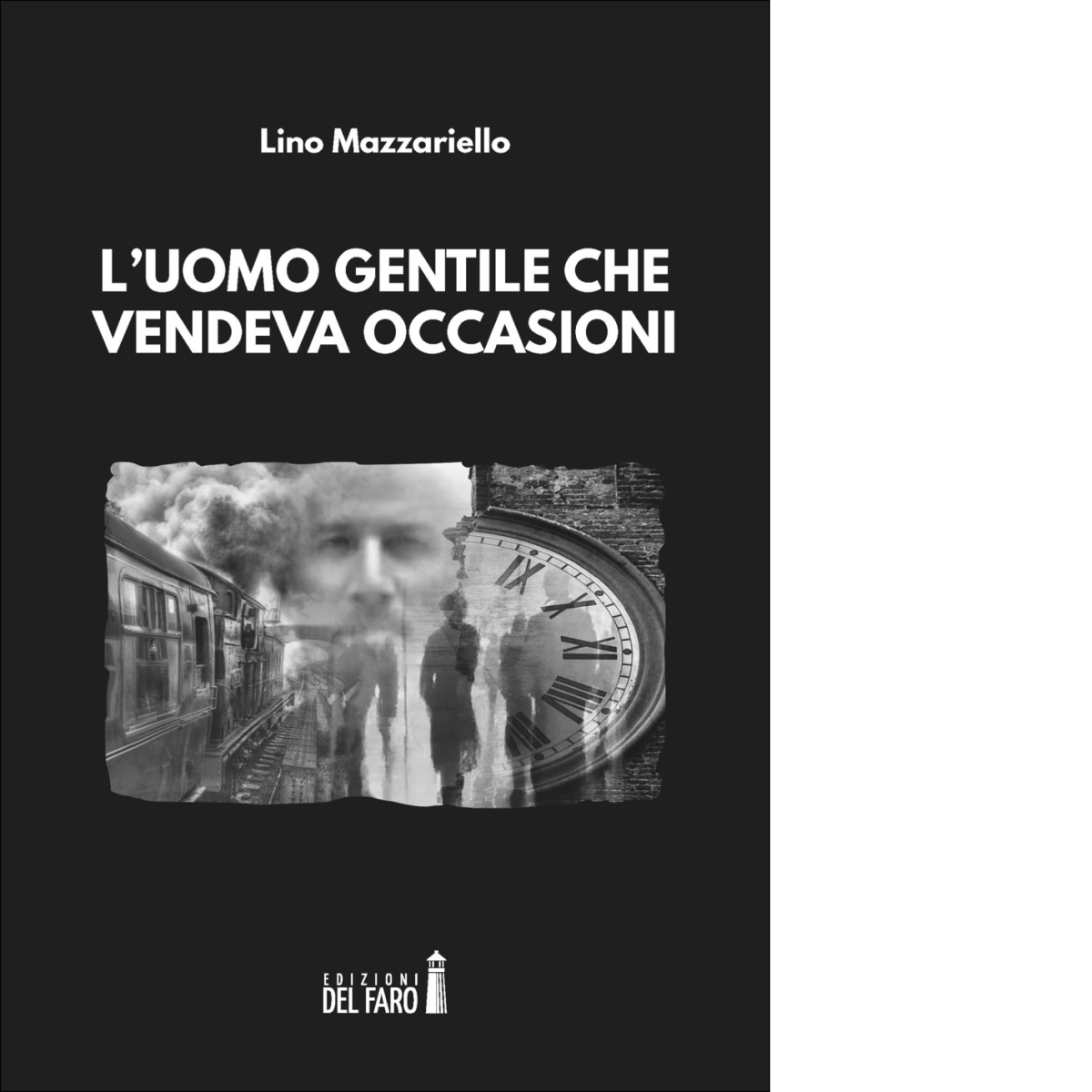 L' uomo gentile che vendeva occasioni di Lino Mazzariello - Del Faro, 2018 libro usato