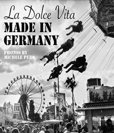 LA DOLCE VITA MADE IN GERMANY di Michele Pero, 2015, Edizioni03 libro usato