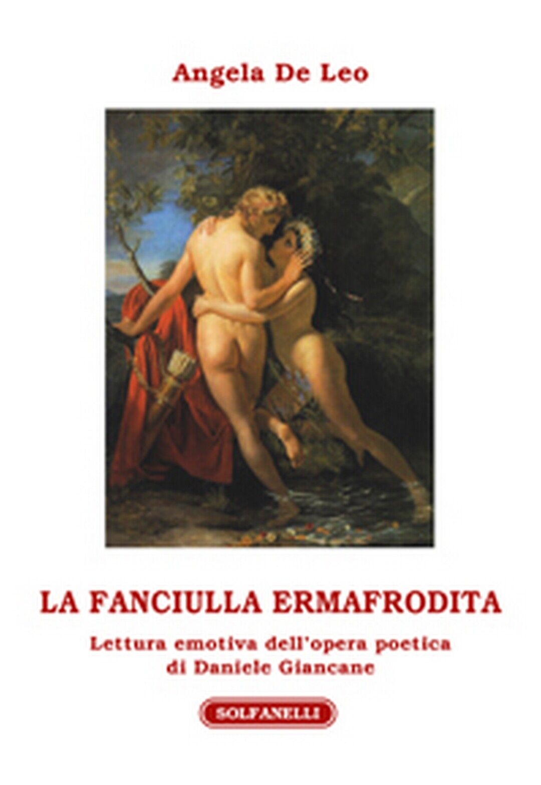 LA FANCIULLA ERMAFRODITA Lettura emotiva delL'opera poetica di Daniele Giancane  libro usato