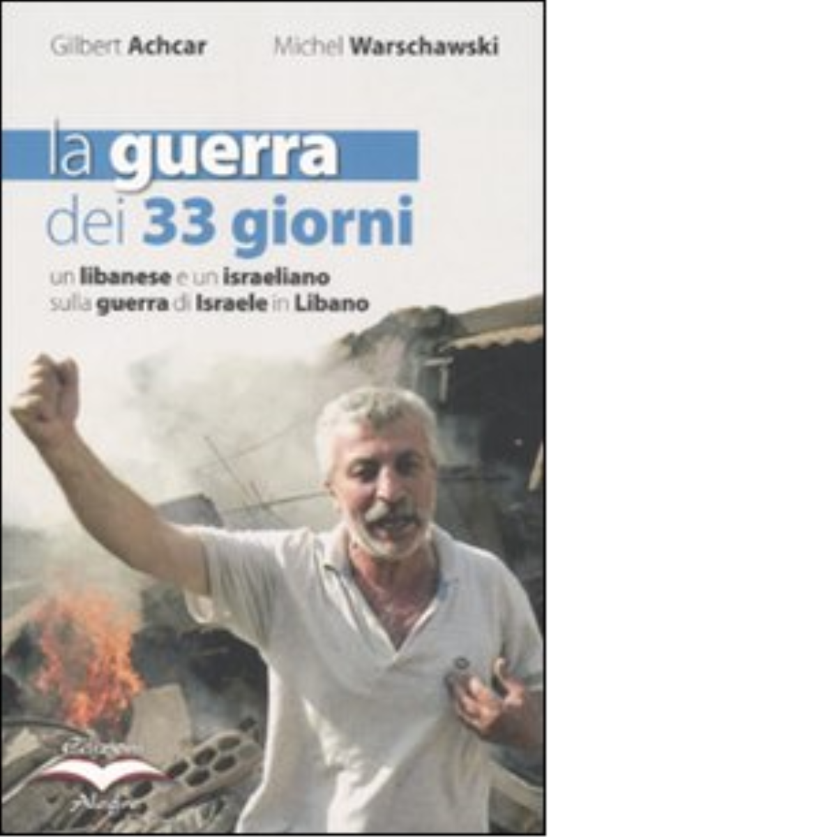 LA GUERRA DEI 33 GIORNI di GILBERT ACHCAR, MICHEL WARSCHAWSKI - alegre, 2007 libro usato
