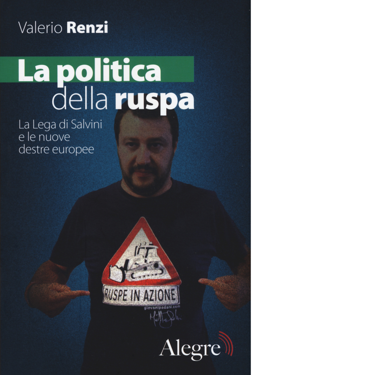 LA POLITICA DELLA RUSPA di RENZI VALERIO - edizioni alegre, 2017 libro usato