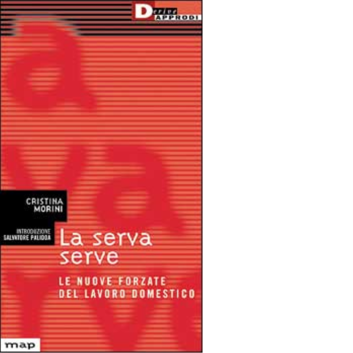 LA SERVA SERVE. di CRISTINA MORINI - DeriveApprodi editore, 2001 libro usato
