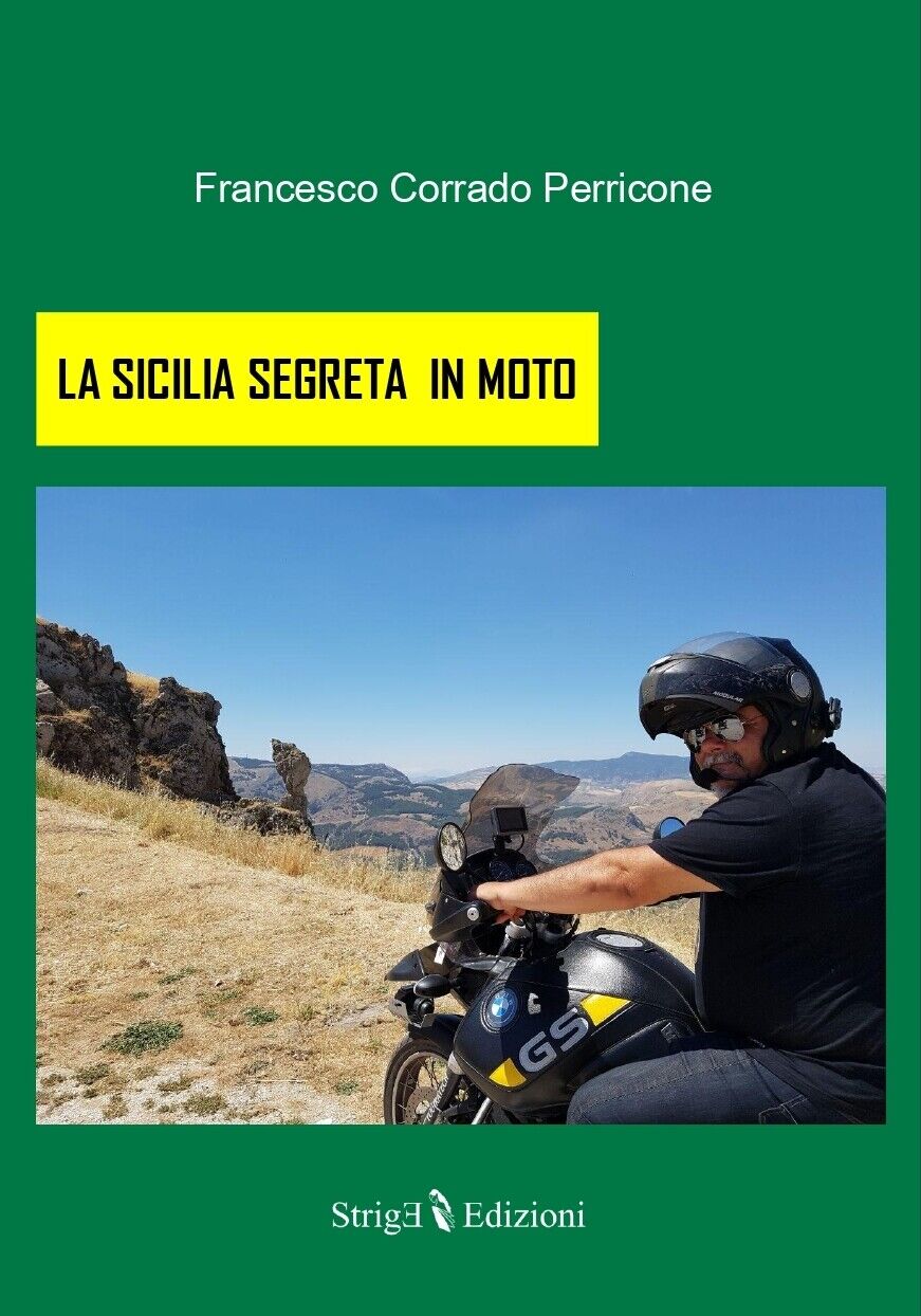 LA SICILIA SEGRETA IN MOTO di Francesco Corrado Perricone,  2021,  Strige Edizio libro usato