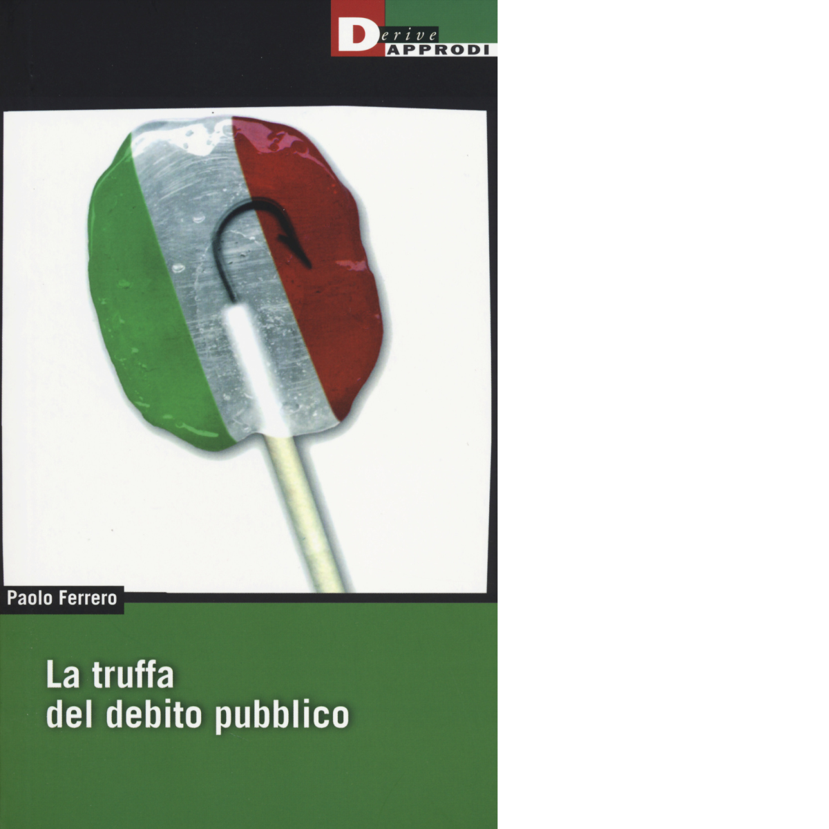 LA TRUFFA DEL DEBITO PUBBLICO di PAOLO FERRARO - DeriveApprodi, 2014 libro usato