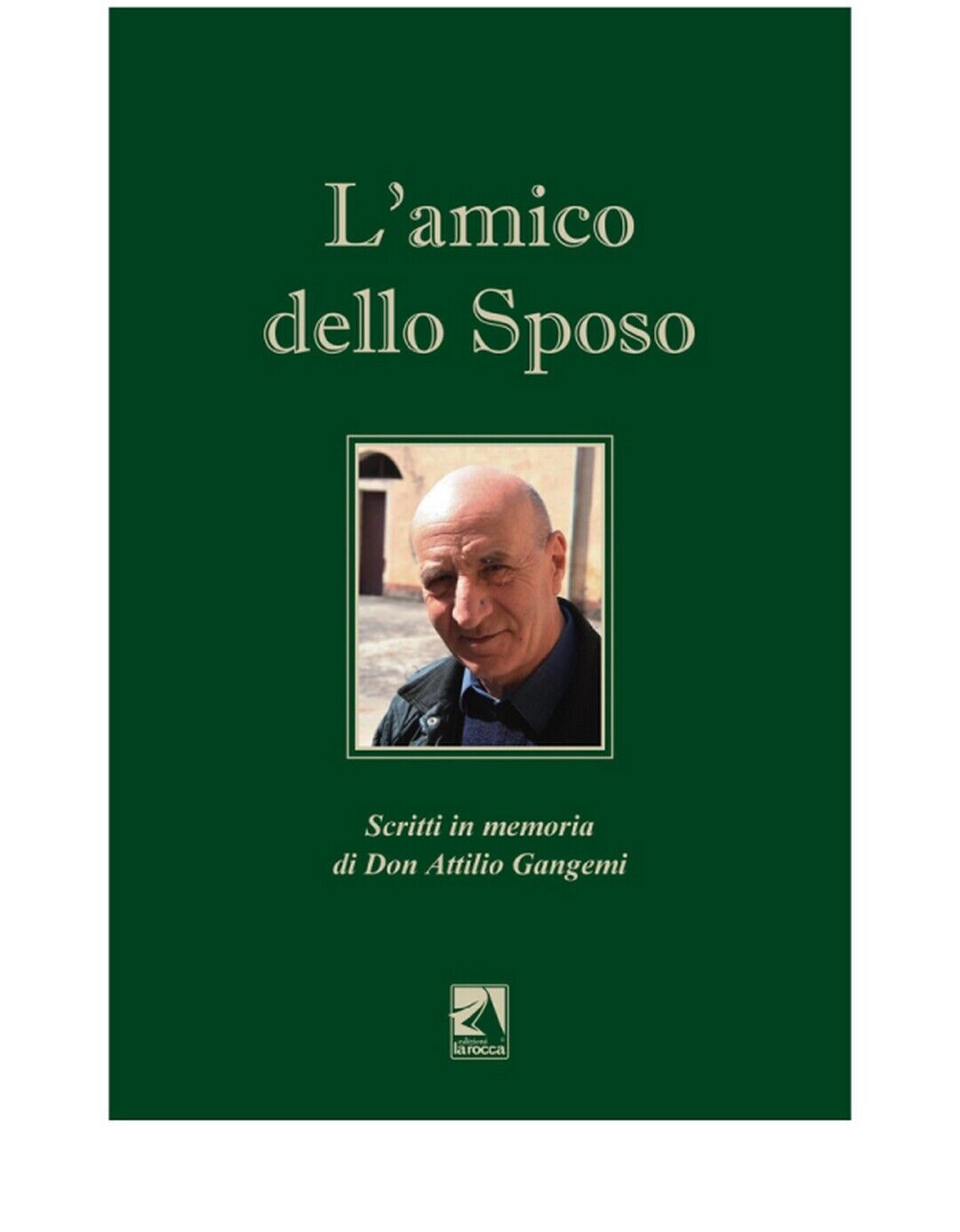 L'AMICO DELLO SPOSO  di Aa. Vv.,  2020,  Edizioni La Rocca libro usato