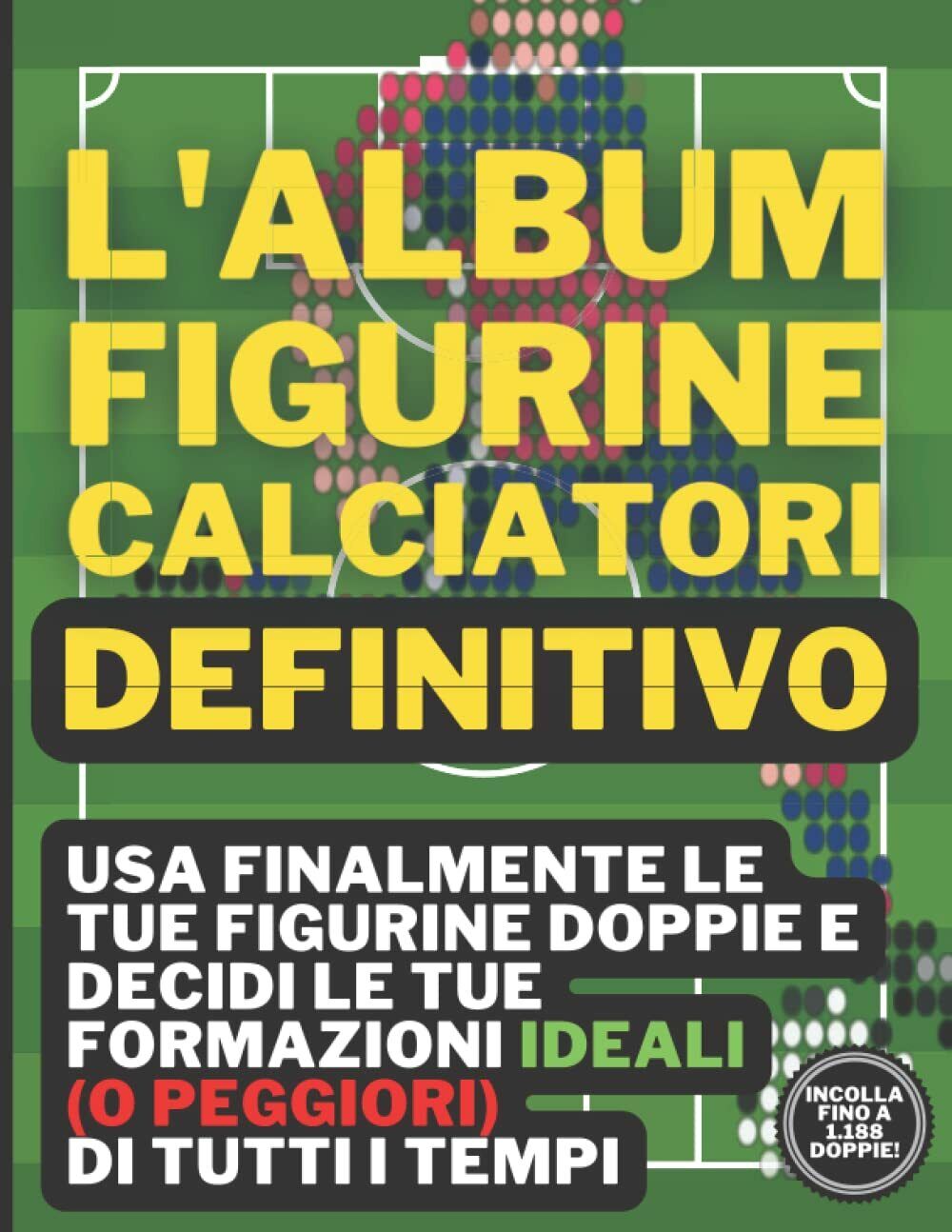 L'Album Figurine Calciatori Definitivo -  Fidelity 4 Football-Independently,2021 libro usato