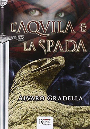 L'Aquila e la spada di Alvaro Gradella,  2013,  Runa Editrice libro usato