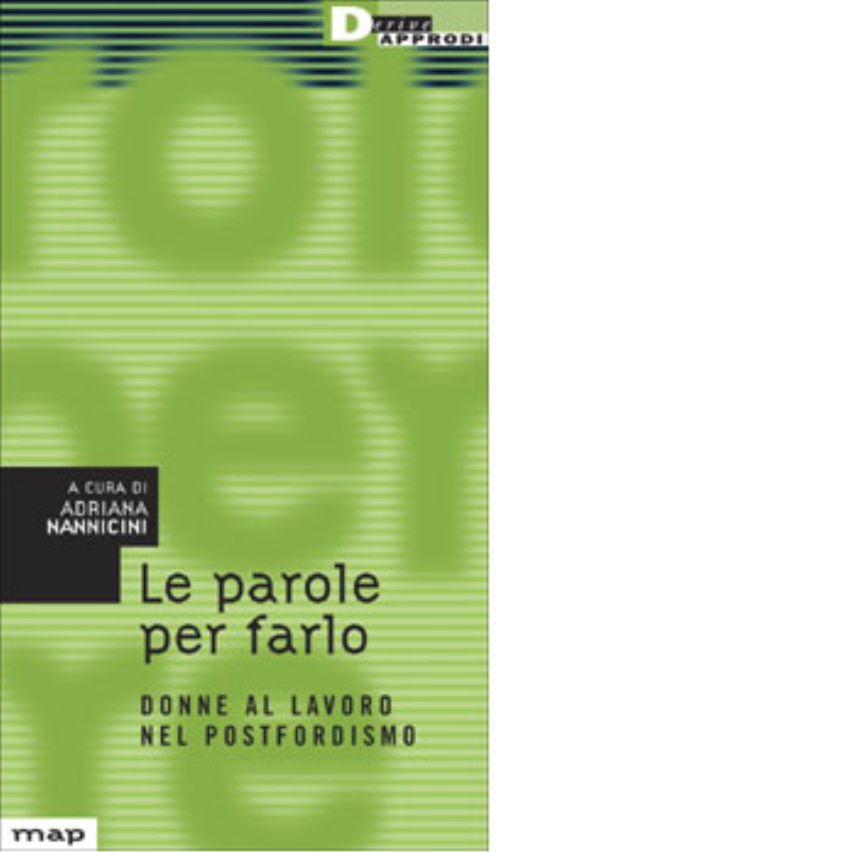 LE PAROLE PER FARLO. di ADRIANA NANNICINI - DeriveApprodi editore, 2003 libro usato