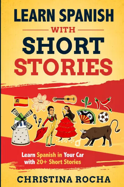 LEARN SPANISH With SHORT STORIES. Learn Spanish in Your Car with 20+ Short Stori libro usato