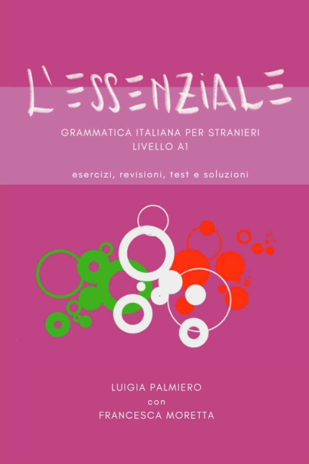 L'ESSENZIALE: Grammatica italiana per stranieri, livello A1 di Luigia Palmiero,  libro usato