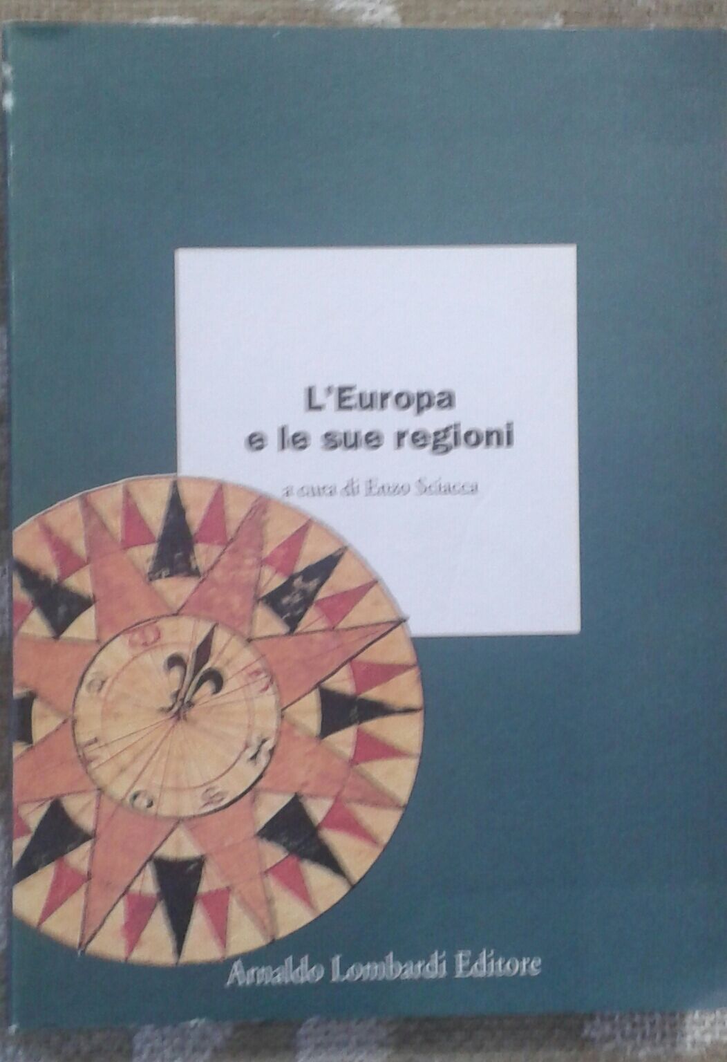 L'EUROPA E LE SUE REGIONI - ENZO SCIACCA - LOMBARDI - 1993 -M libro usato