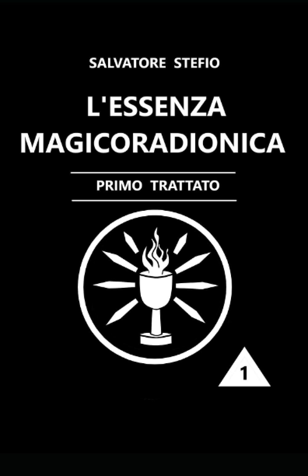 L'Essenza Magicoradionica: Primo Trattato di Salvatore Stefio,  2021,  Indipende libro usato