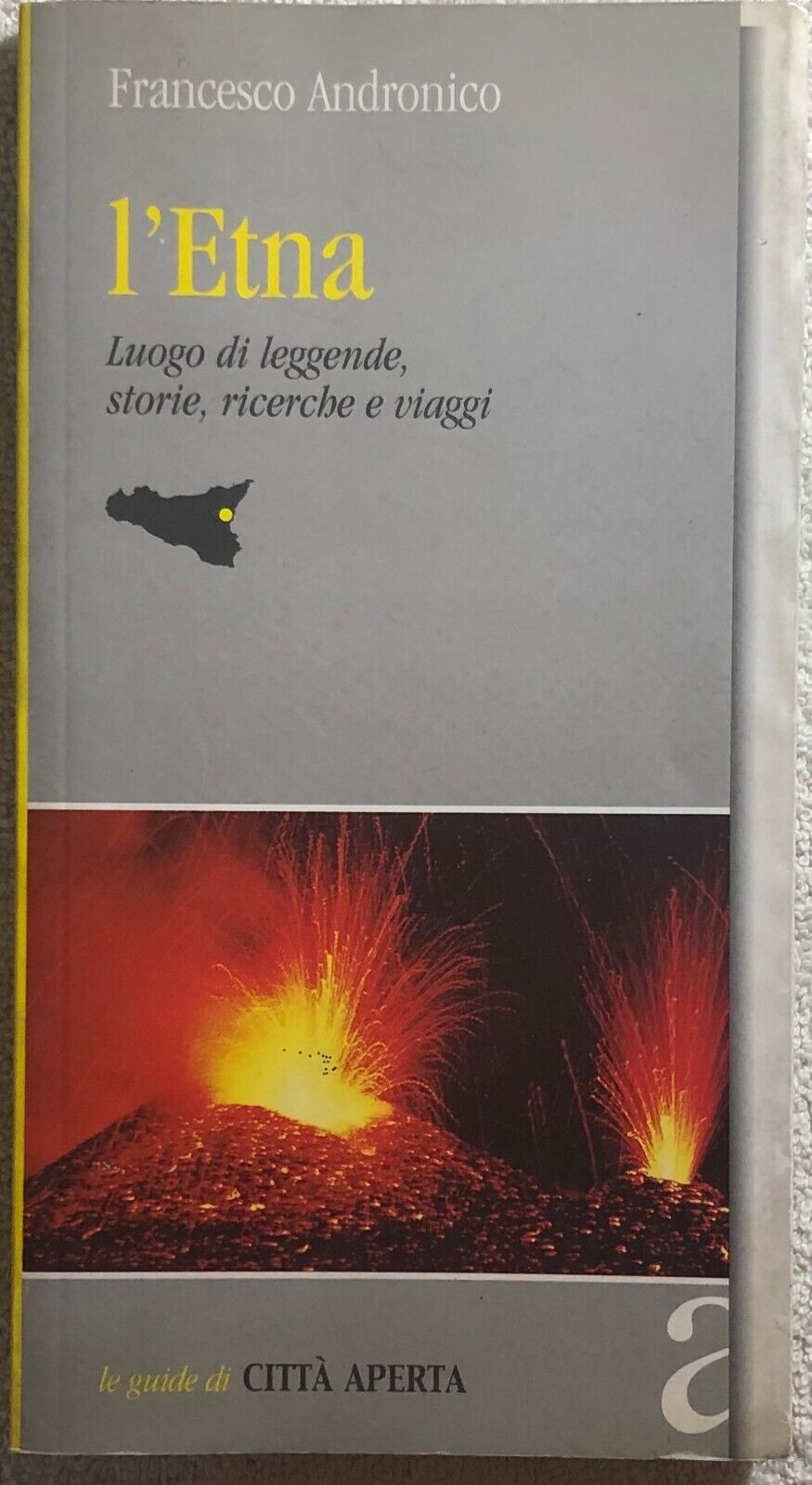 L'Etna. Luogo di leggende, storie, ricerche e viaggi di Francesco Andronico,  20 libro usato