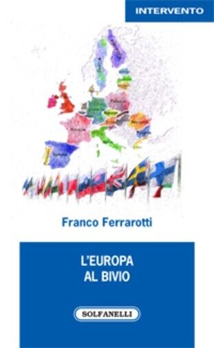L'Europa al bivio di Franco Ferrarotti, 2013, Solfanelli libro usato