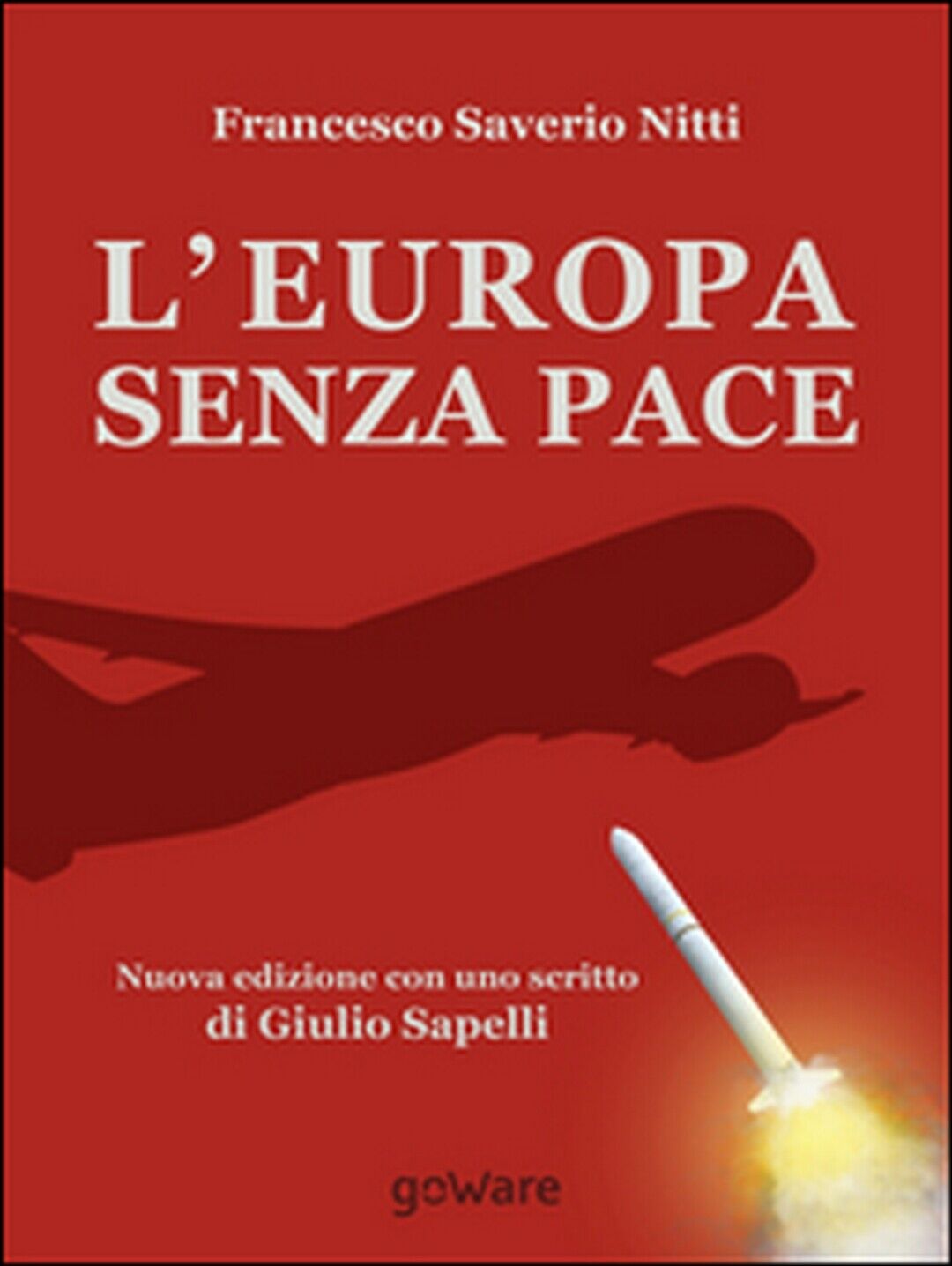 L'Europa senza pace  - Francesco S. Nitti,  2014,  Goware libro usato