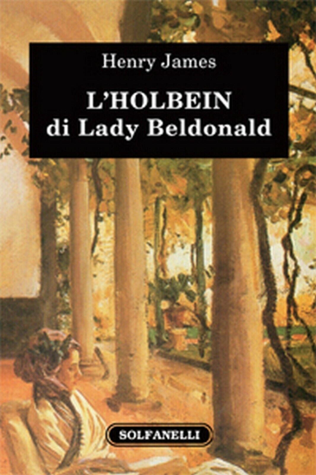 L'HOLBEIN DI LADY BELDONALD  di Henry James,  Solfanelli Edizioni libro usato