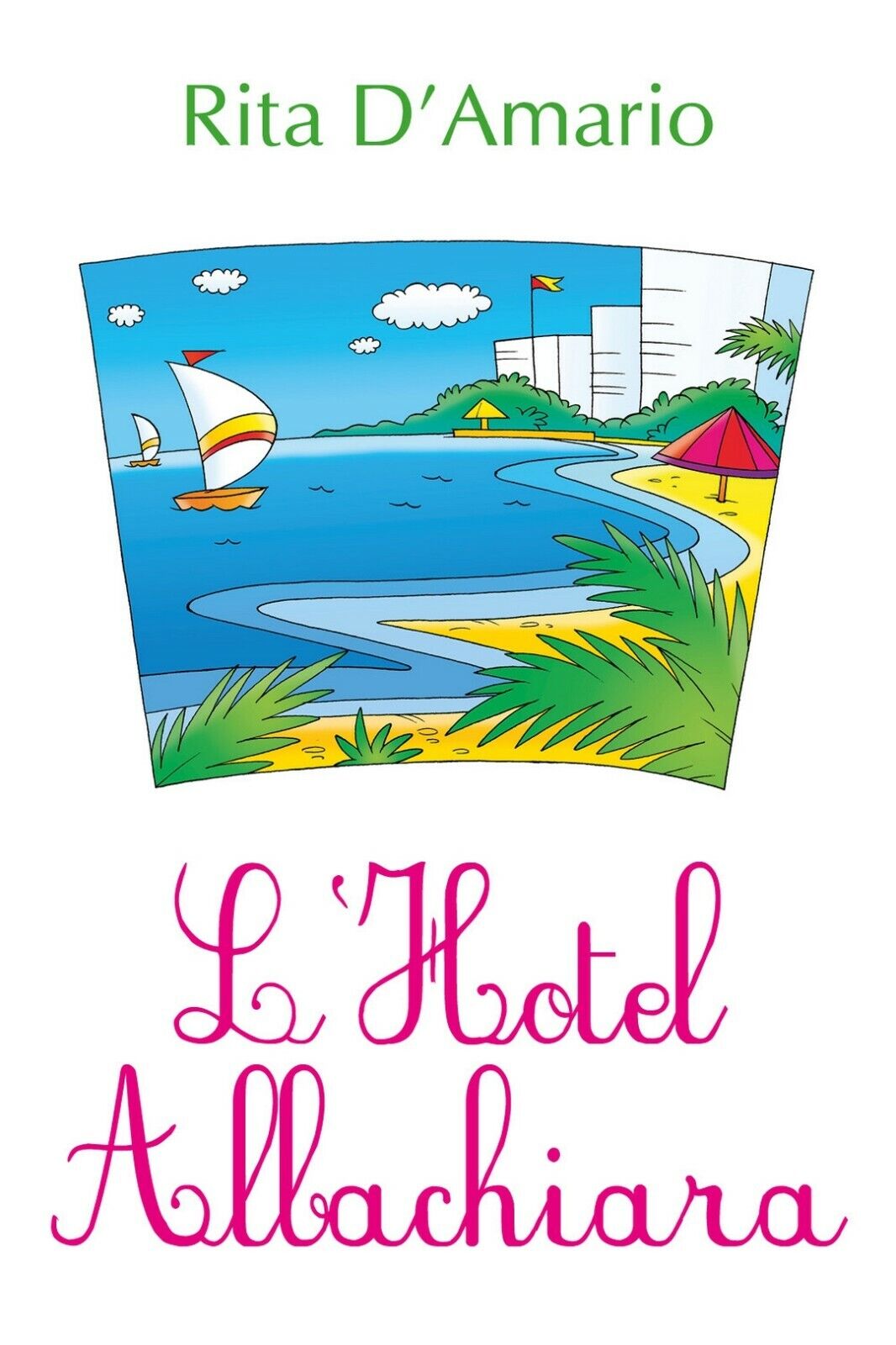 L'Hotel Albachiara  di Rita d'Amario,  2018,  Youcanprint libro usato