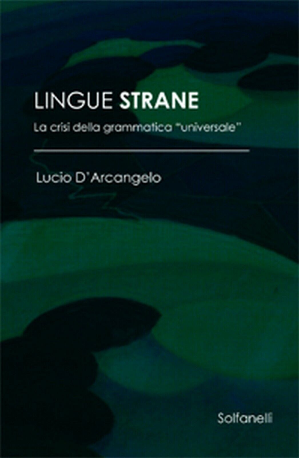 LINGUE STRANE La crisi della grammatica universale  di Lucio d'Arcangelo,  Solf. libro usato
