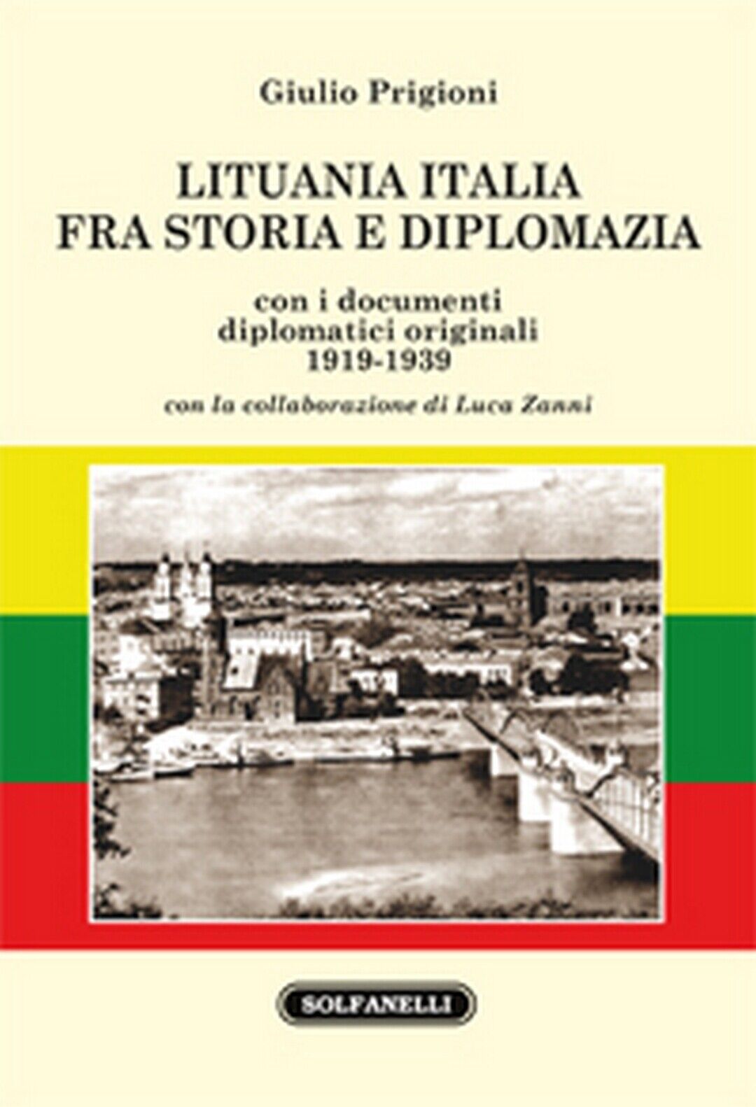 LITUANIA ITALIA FRA STORIA E DIPLOMAZIA  di Giulio Prigioni,  Solfanelli Edizion libro usato
