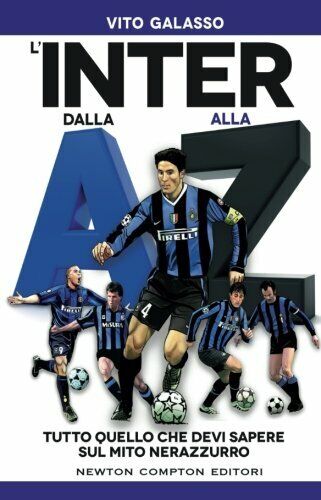 L'Inter dalla A alla Z - Vito Galasso - Newton Compton, 2016 libro usato