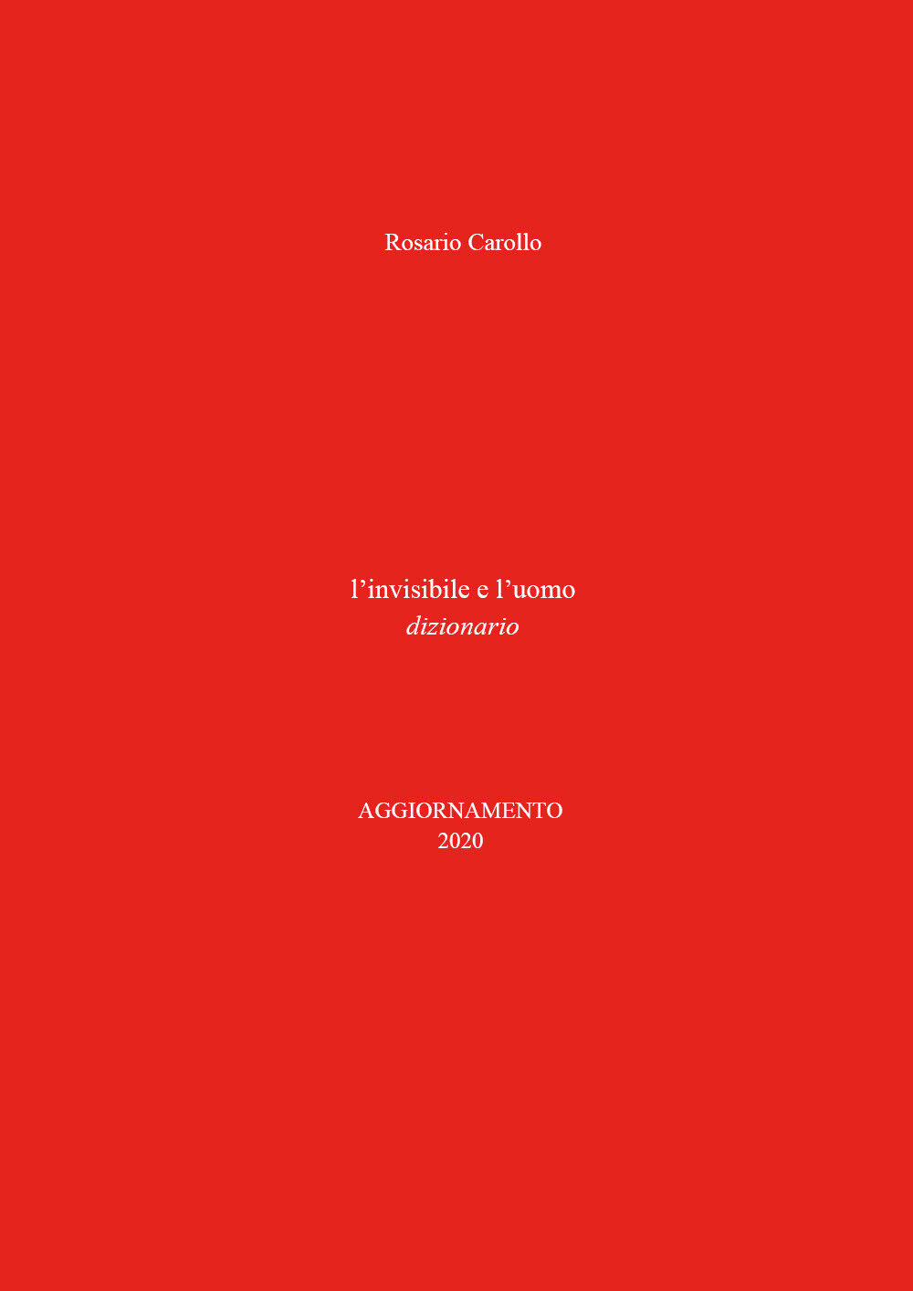 L'Invisibile e L'Uomo, aggiornamento 2020 di Rosario Carollo,  2021,  Youcanprin libro usato