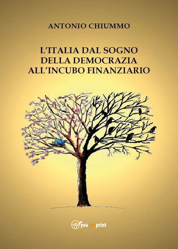 L'Italia dal sogno della democrazia alL'incubo finanziario  - Antonio Chiummo libro usato