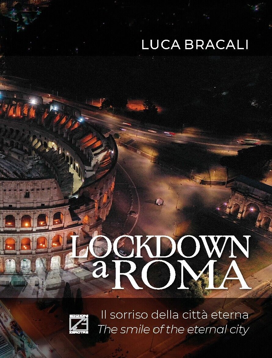 LOCKDOWN A ROMA (Copertina morbida). Il sorriso della citt? eterna di Luca Brac libro usato