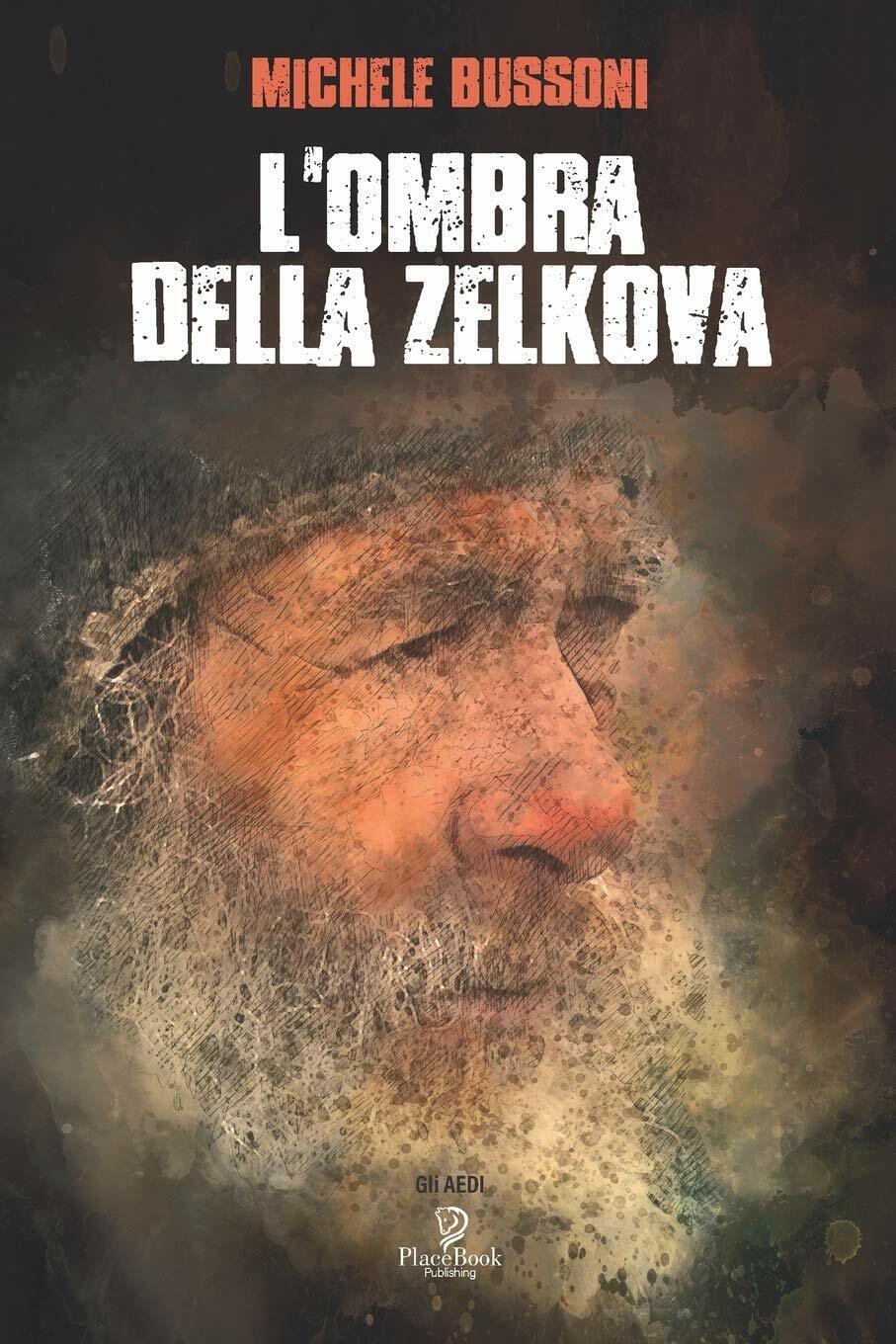 L'Ombra Della Zelkova di Michele Bussoni,  2021,  Indipendently Published libro usato