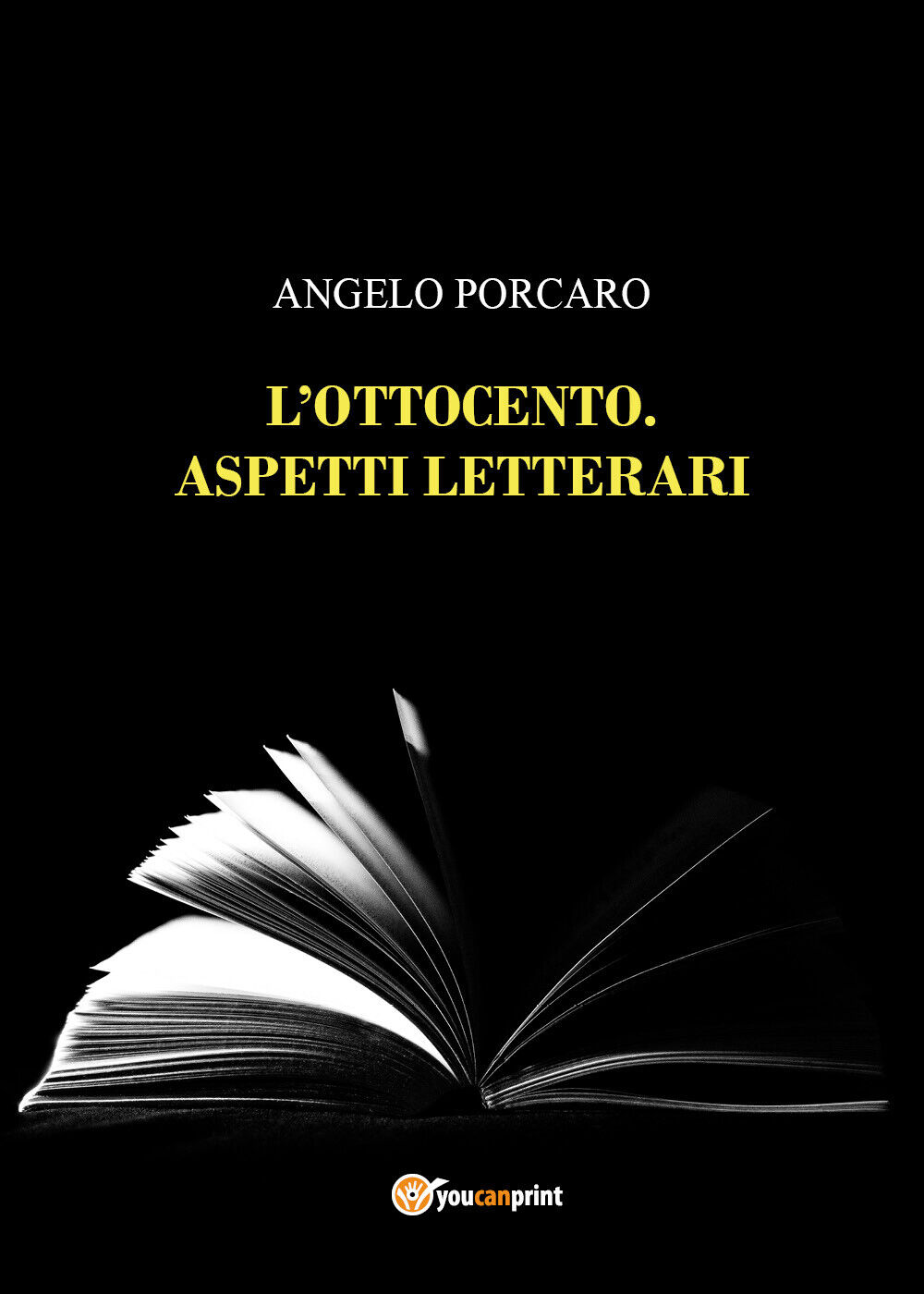 L'Ottocento. Aspetti letterari di Angelo Porcaro,  2022,  Youcanprint libro usato