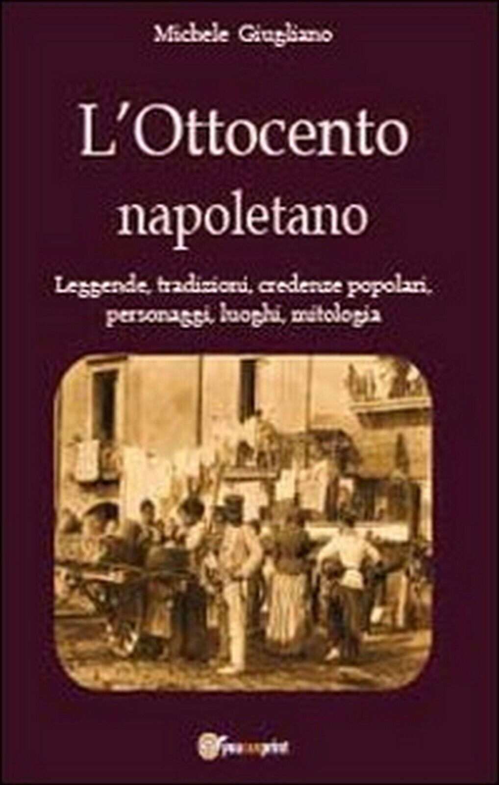 L'Ottocento napoletano  di Michele Giugliano,  2014,  Youcanprint libro usato