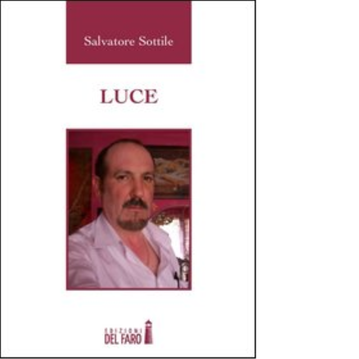 LUCE di Sottile Salvatore - Edizioni Del faro, 2012 libro usato