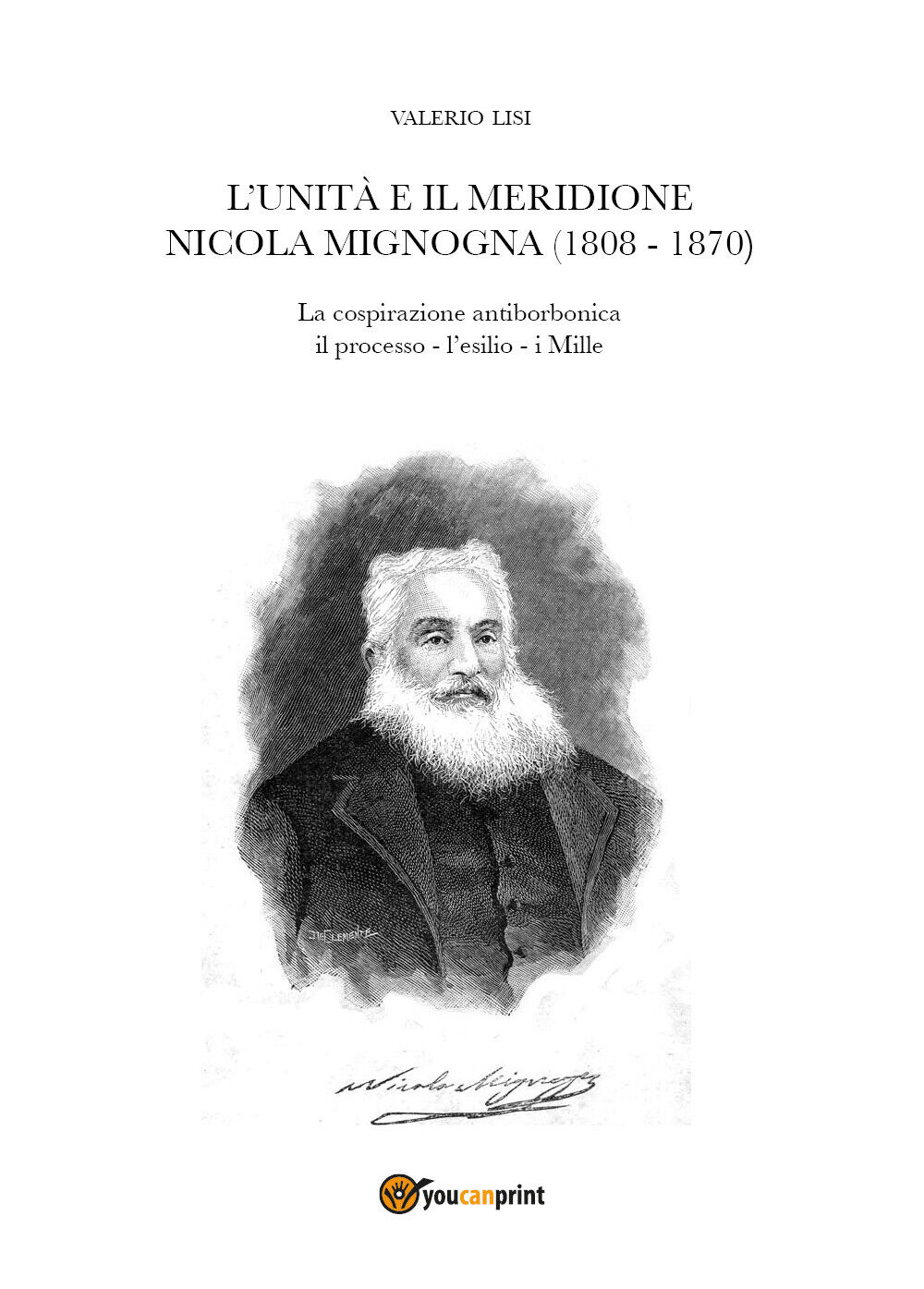 L'Unit? e il Meridione. Nicola Mignogna (1808-1870) di Valerio Lisi,  2020,  You libro usato