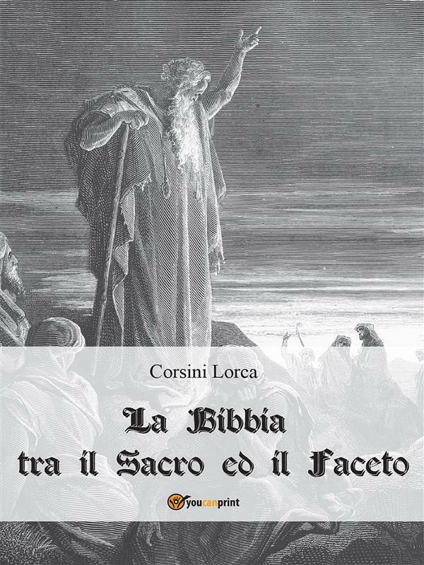 La Bibbia tra il sacro ed il faceto di Corsini Lorca,  2012,  Youcanprint libro usato