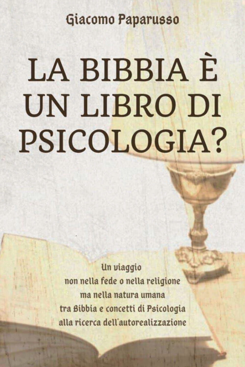 La Bibbia ? un libro di psicologia?  di Giacomo Paparusso,  2021,  Youcanprint libro usato