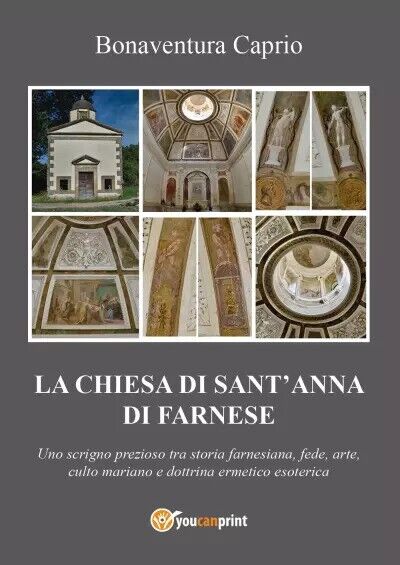  La Chiesa di S. Anna di Farnese - uno scrigno prezioso tra storia farnesiana, f libro usato