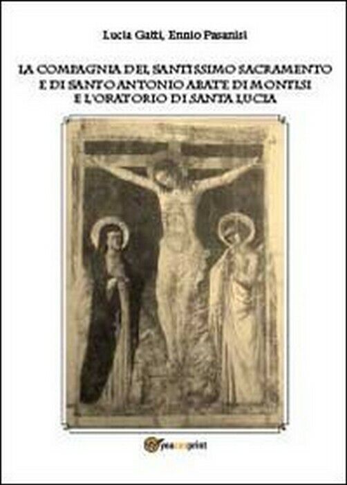 La Compagnia del Santissimo Sacramento e di Santo Antonio abate -  Gatti,  2013, libro usato