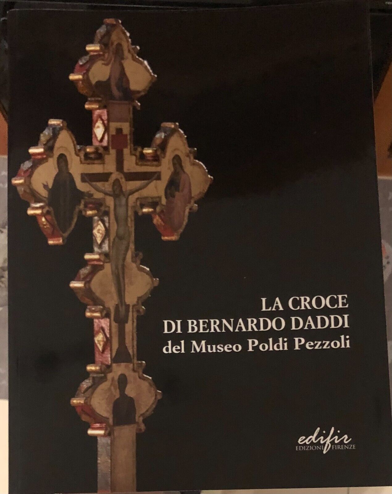 La Croce di Bernardo Daddi del Museo Poldi Pezzoli. Ricerche e Conservazione  di libro usato