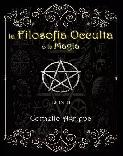  La Filosofia Occulta o la Magia [3 in 1]. Illustrato, Annotato e Tradotto  di C libro usato