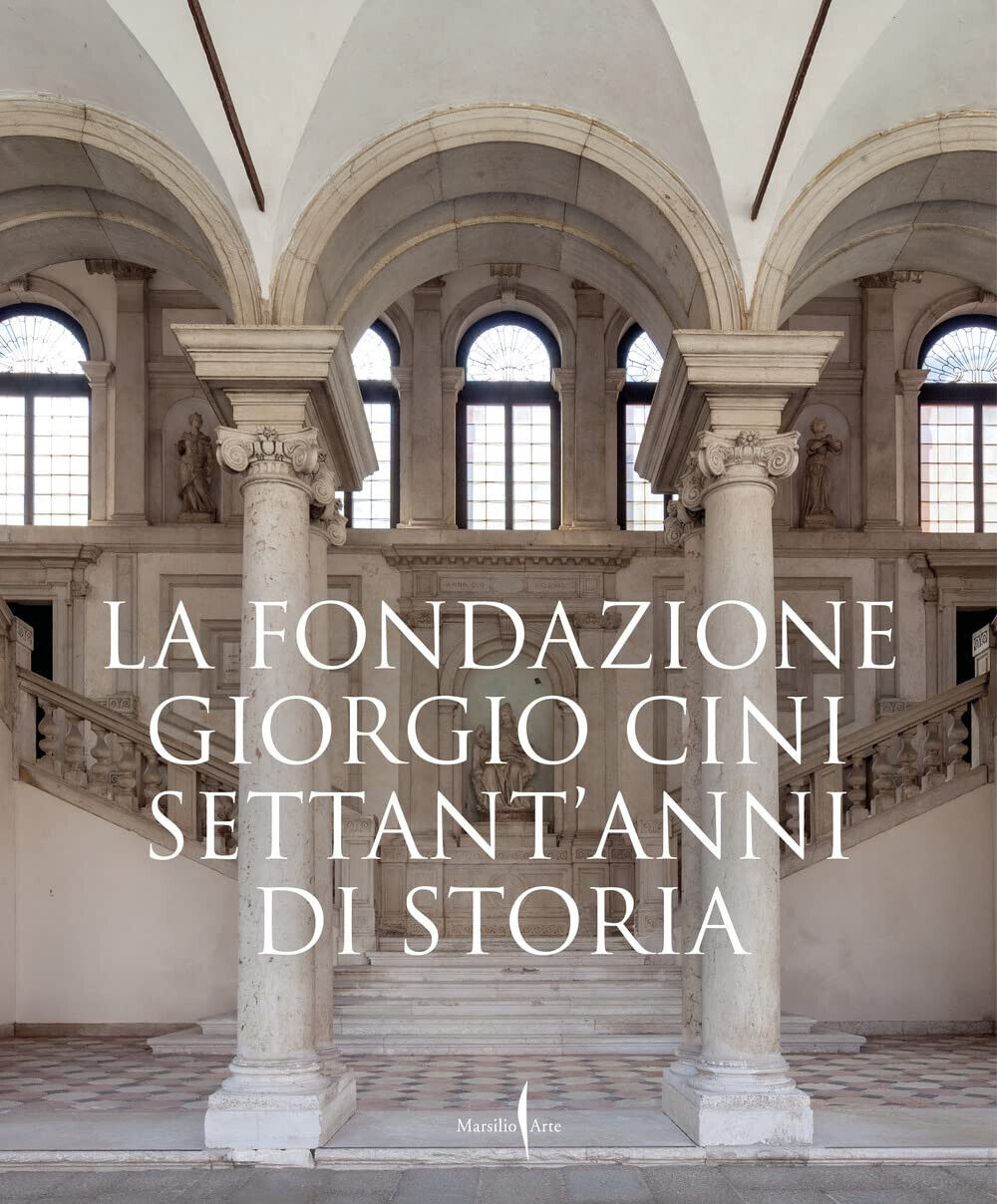 La Fondazione Giorgio Cini. Settant'anni di storia. Ediz. illustrata - 2022 libro usato