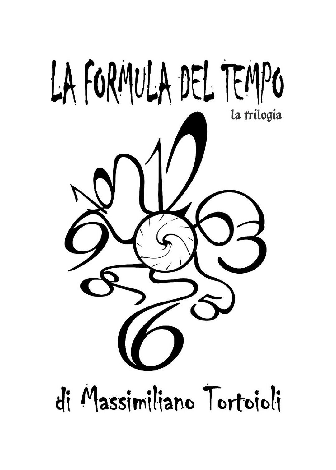 La Formula del Tempo la trilogia  di Massimiliano Tortoioli,  2017,  Youcanprint libro usato