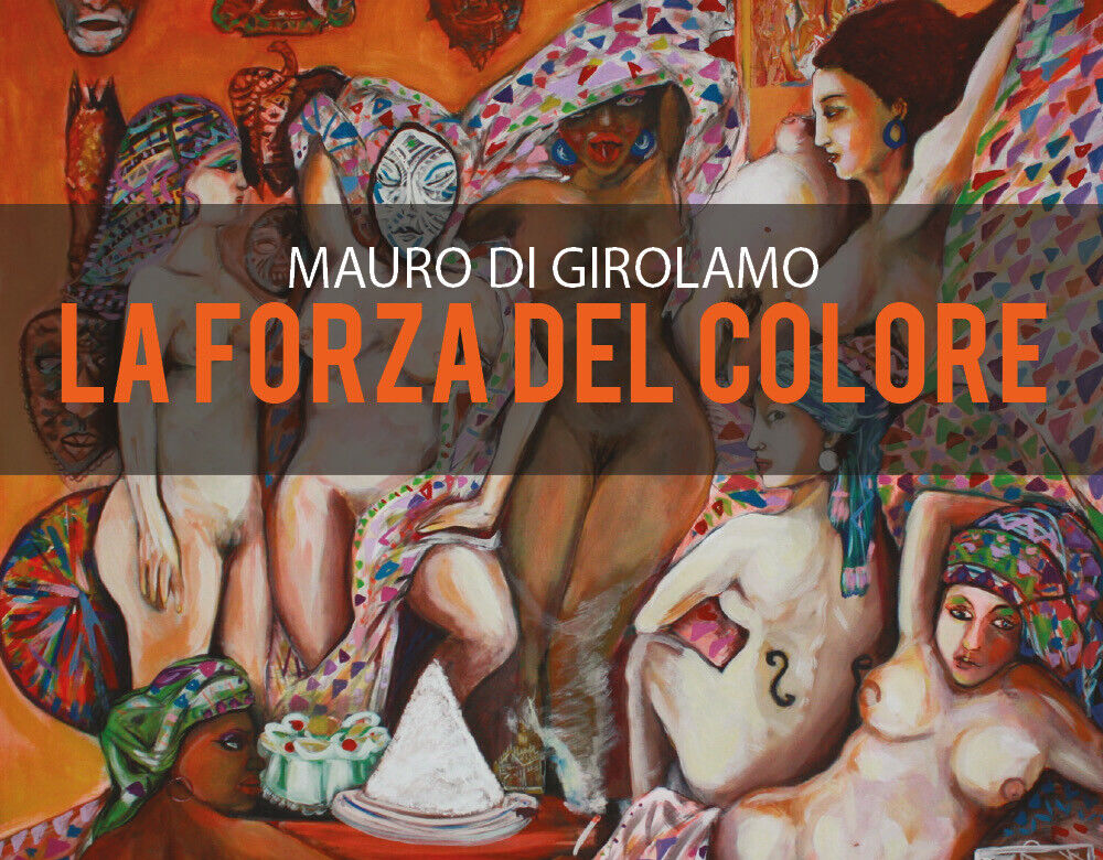 La Forza del colore - di Mauro Di Girolamo,  2018,  Youcanprint - ER libro usato