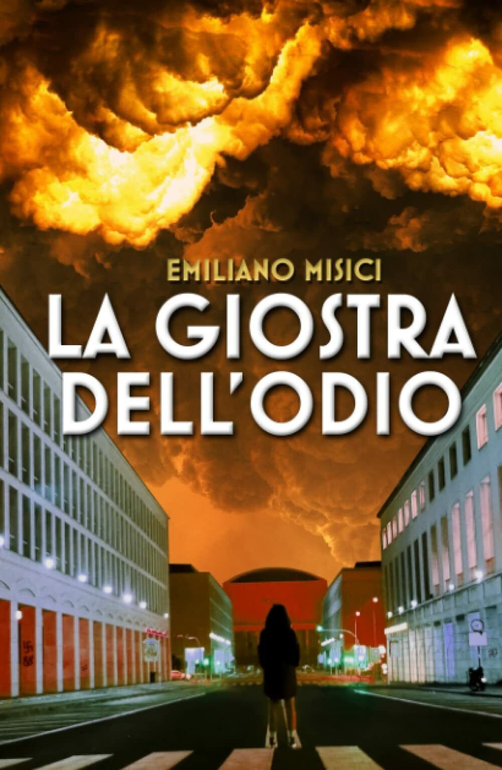 La Giostra delL'Odio di Emiliano Misici,  2022,  Indipendently Published libro usato