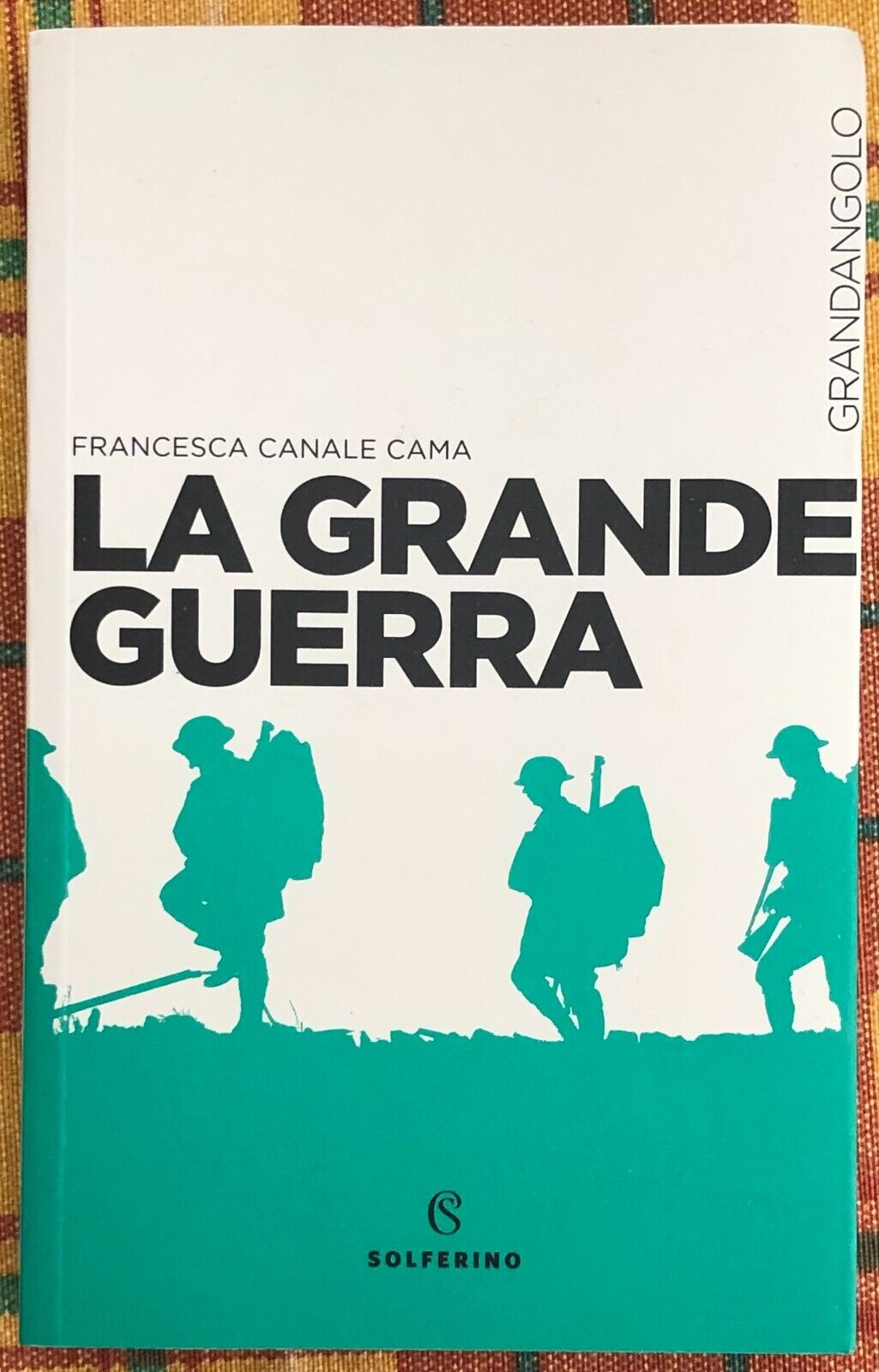 La Grande guerra di Francesca Canale Cama, 2019, Solferino libro usato