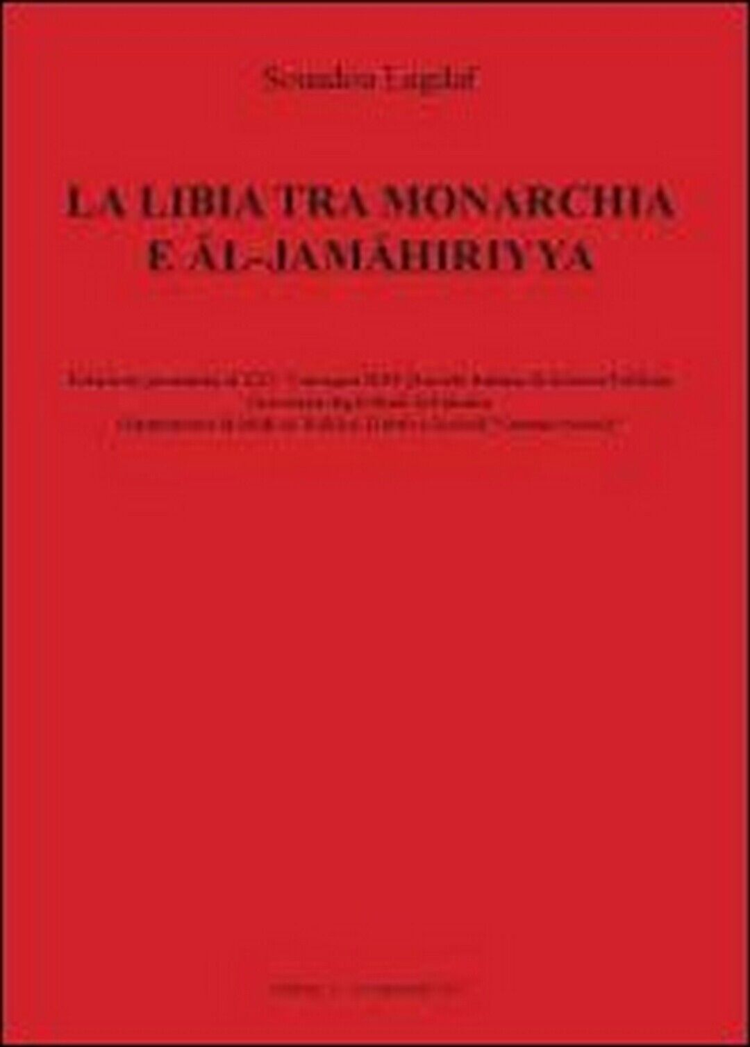 La Libia tra monarchia e Al-Jamahiriyya  di Souadou Lagdaf,  2011,  Youcanprint libro usato
