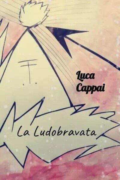 La Ludobravata di Cappai Luca, 2023, Youcanprint libro usato