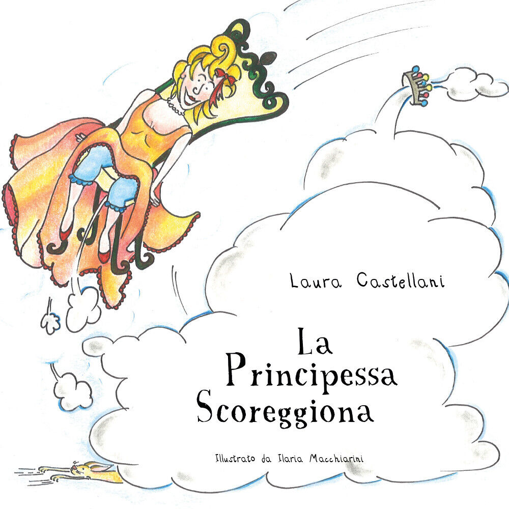 La Principessa Scoreggiona di Laura Castellani,  2022,  Youcanprint libro usato