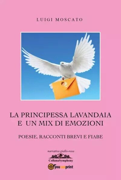 La Principessa lavandaia e un mix di emozioni di Luigi Moscato, 2023, Youcanp libro usato
