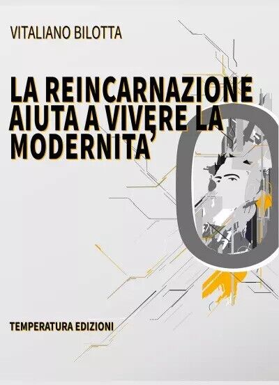 La Reincarnazione aiuta a vivere la modernit? di Vitaliano Bilotta, 2023, Tem libro usato