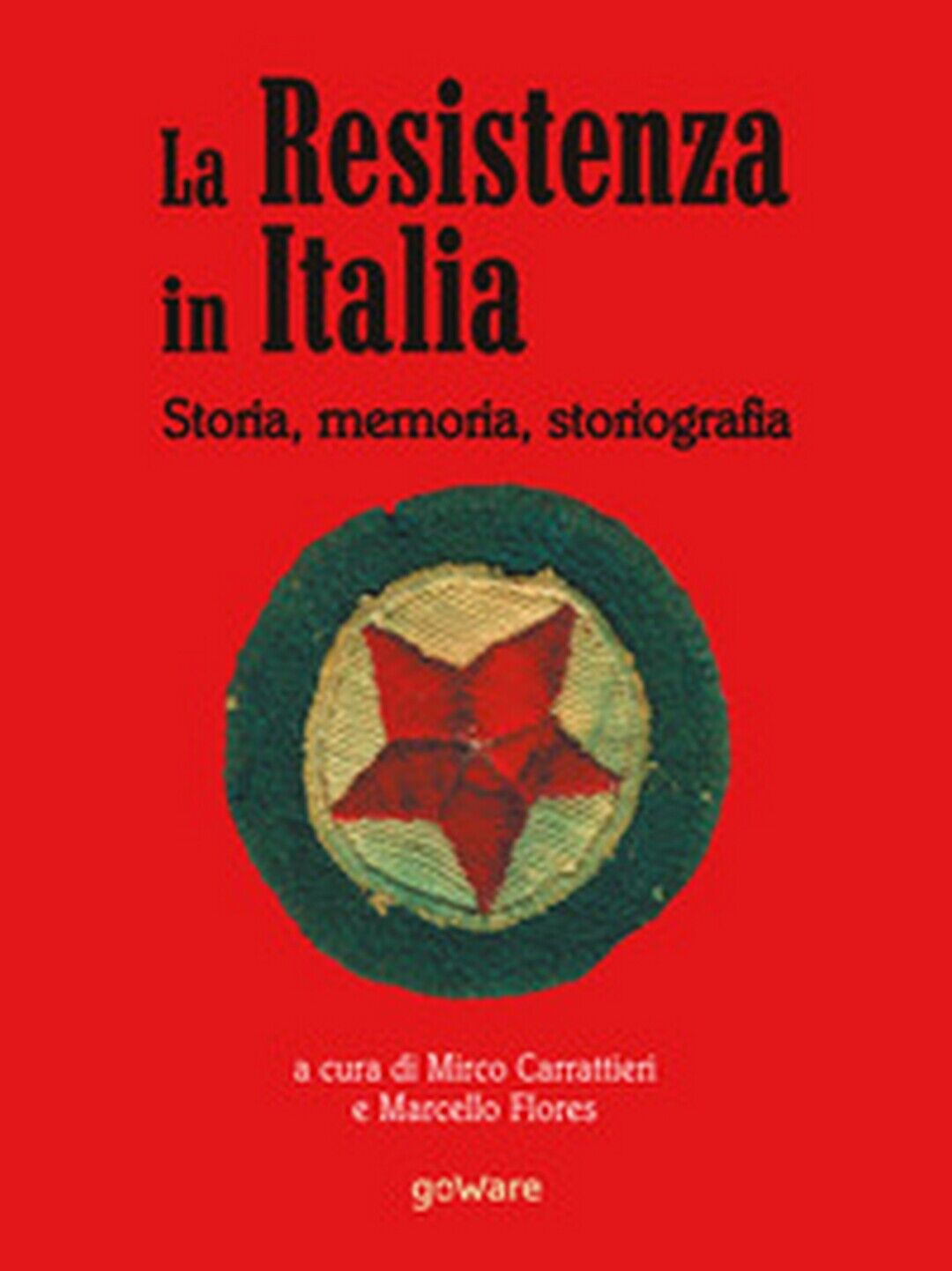 La Resistenza in Italia. Storia, memoria, storiografia libro usato