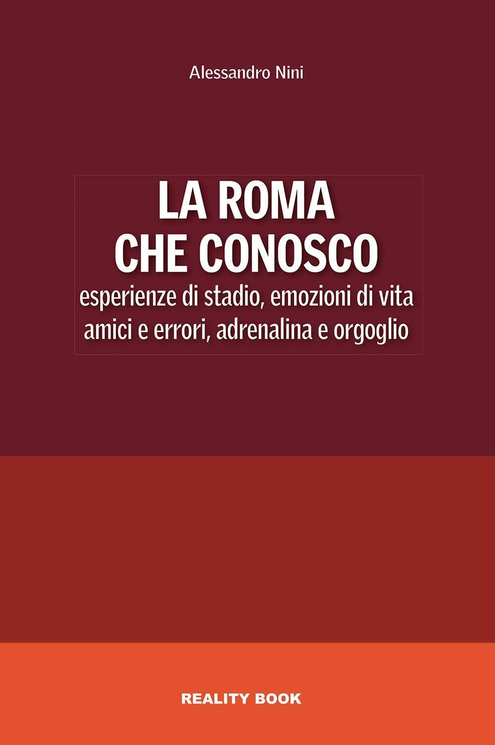 La Roma che conosco - Alessandro Nini - Reality Book, 2021 libro usato